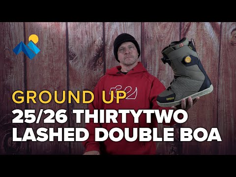 From The Ground Up: 25/26 Thirtytwo Lashed Double BOA Snowboard Boots