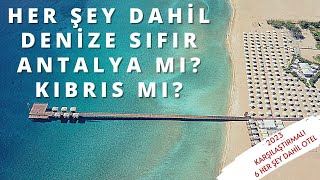 DENİZE SIFIR HER ŞEY DAHİL | Antalya Kıbrıs Otel Karşılaştırması | 9 Haziran 2023