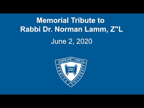 Memorial Tribute to Rabbi Dr. Norman Lamm ZT"L
