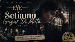 Download lagu EYE - Setiamu Gugur Di Mata (Cover) 🎸 Lagu Slow Rock Malaysia Yang Bikin Merinding mp3