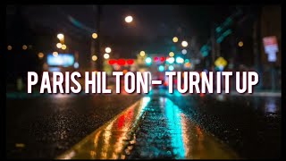 PARIS HILTON - TURN IT UP (LYRICS)