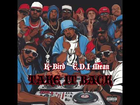 K-Bird - Take It Back (feat. E.D.I Mean)