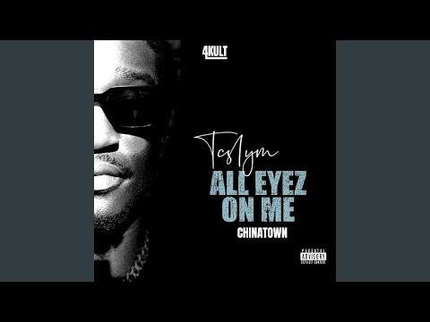 ALL EYEZ ON ME (CHINATOWN)