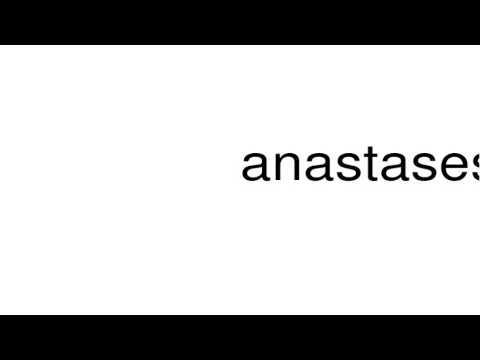 How to pronounce anastases