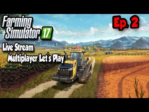 Farming Simulator 17 Let's Play Live Stream Multiplayer Map Ep.2: Fixing the mess