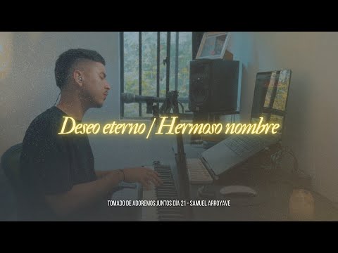 Deseo eterno / Hermoso nombre - Samuel Arroyave