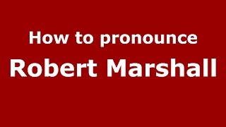 How to pronounce Robert Marshall
