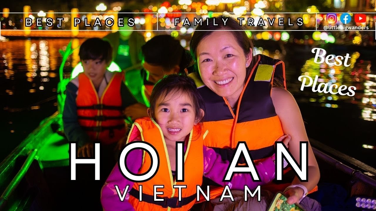HOI AN Best Places to go with Kids and Families  / 🇻🇳 Vietnam Travel Guide & Vlog