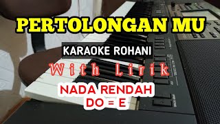 Download lagu PERTOLONGAN MU || KARAOKE ROHANI || DO = E || NADA RENDAH mp3