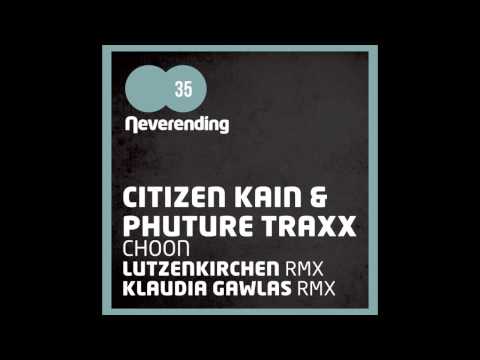 Citizen Kain & Phuture Traxx - Choon (Klaudia Gawlas Remix) [Neverending Records]