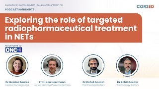 Highlights - Exploring the role of targeted radiopharmaceutical treatment in NETs