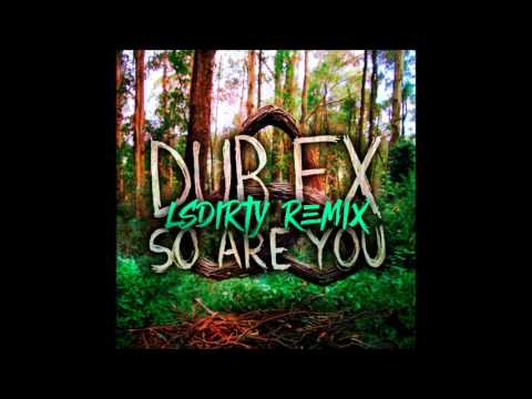 Dub Fx - So Are You (LsDirty Remix)