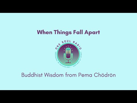 When Things Fall Apart: Buddhist Wisdom from Pema Chödrön