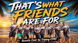 THAT'S WHAT FRIENDS ARE FOR by Dionne Warwick | Acoustic Cover | TROPANG KYMD