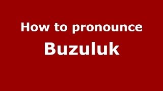 How to pronounce Buzuluk