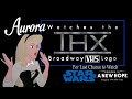 Aurora Watches The THX Broadway VHS Logo Ft Glenny J Noah