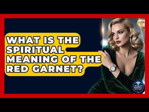 What Is The Spiritual Meaning Of The Red Garnet? - Jewelry Market Spotlight