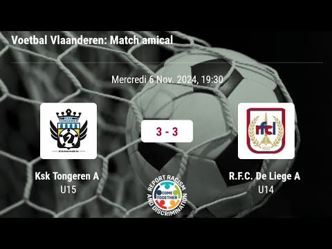 U15 KSK TONGEREN 3 - 3 R.F.C. DE LIÈGE U14 - MERCREDI 06 NOVEMBRE 2024 - 19H