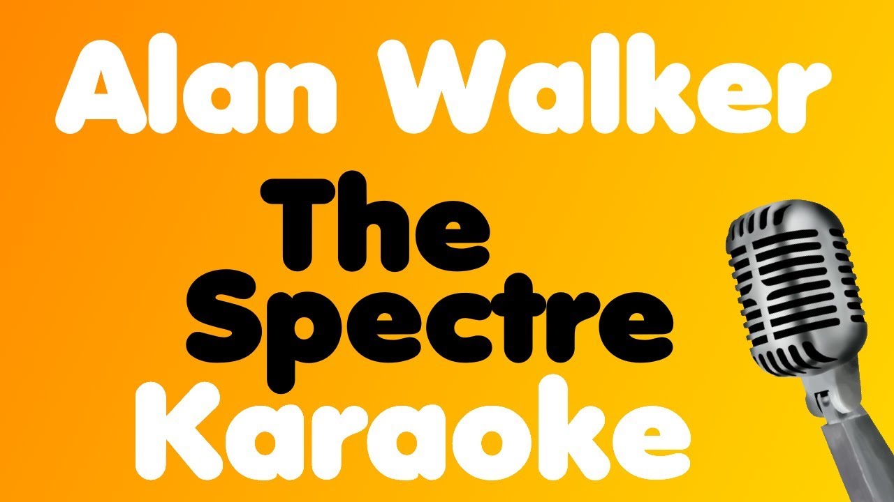 Alan Walker â€¢ The Spectre â€¢ Karaoke