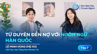 Lê Minh Hùng (Mẹ Hú): Từ “duyên” đến “nợ” với tiếng Hàn