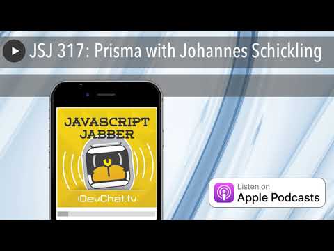 JSJ 317: Prisma with Johannes Schickling