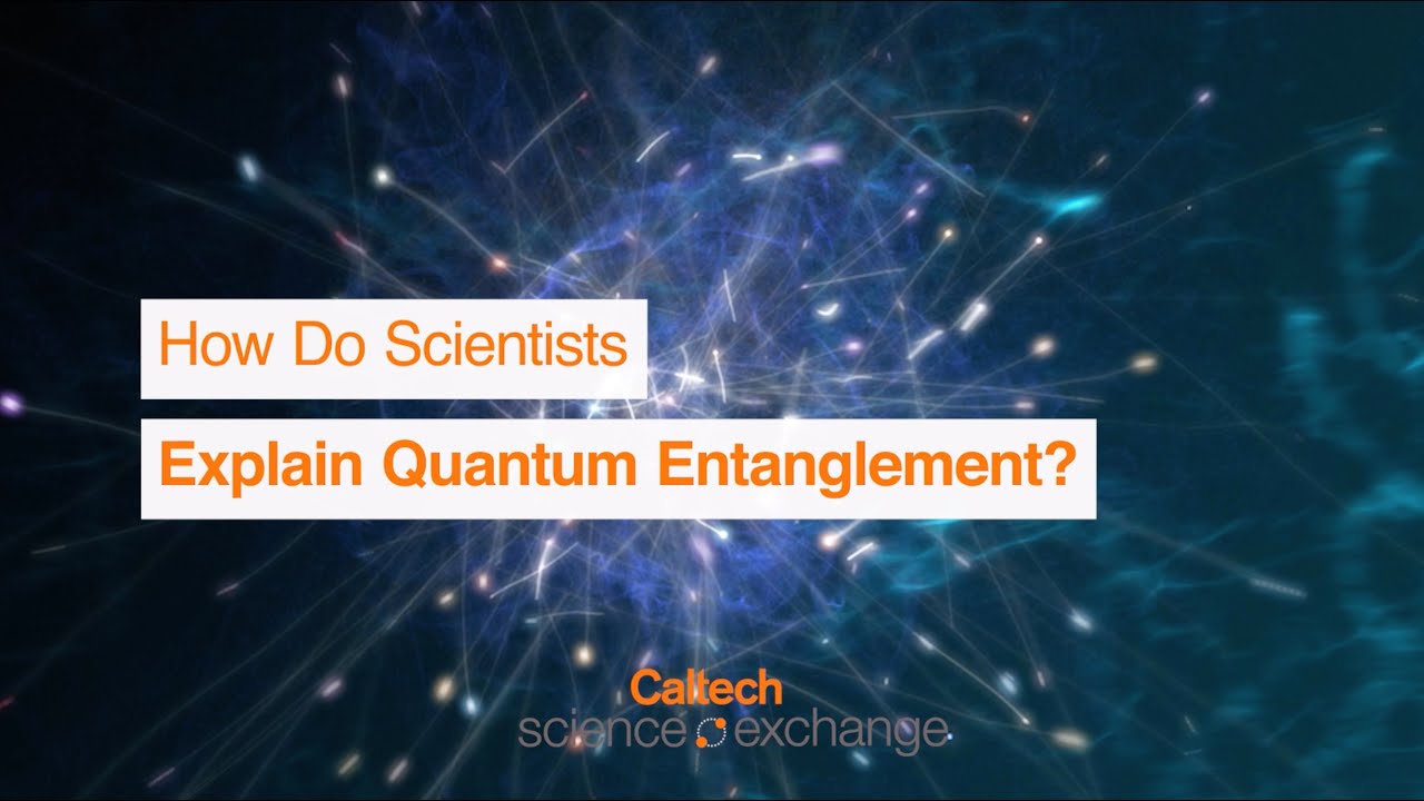 How Do Scientists Explain Quantum Entanglement?