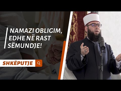 Namazi obligim, edhe në rast sëmundje!