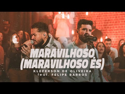 Maravilhoso (Maravilhoso És) - Kleferson de Oliveira feat. Felipe Barros