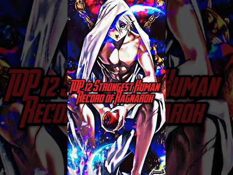 TOP 12 Strongest Human Record of Ragnarok #recordofragnarokedit #adam #edit #anime #manga