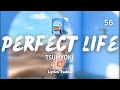 Tsumyoki - Perfect Life (Lyrics)