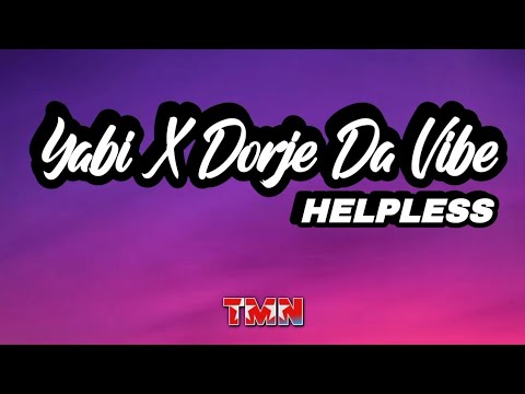 Helpless - Yabi X Dorje Da Vibe ( Lyrics Video ) TMN