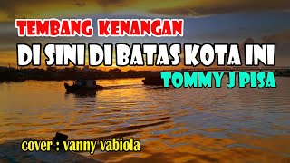 Download lagu Tembang Kenangan || Di Sini Di Batas Kota Ini || Tommy J Pisa mp3