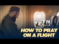 How To PRAY On A Flight Dr Mufti Abdur Rahman Ibn Yusuf Mangera