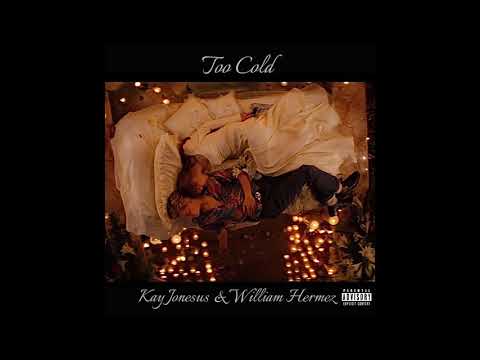 Kay Jonesus, William Hermez - TOO COLD