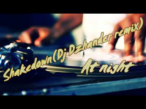 Shakedown(Dj Dzhander remix)-At night