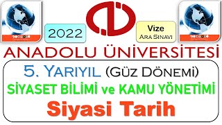2022 / AÖF / 5. YARIYIL (GÜZ DÖNEMİ) / SİYASET BİLİMİ VE KAMU YÖNETİMİ / SİYASİ TARİH / VİZE