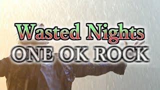 ONE OK ROCK - Wasted Nights 和訳、カタカナ付き