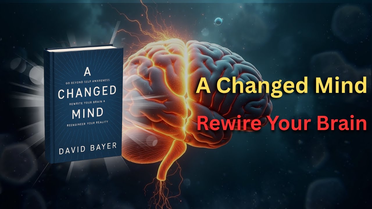 How to Rewire Your Brain & Transform Your Life  || A Changed Mind by David Bayer || Audiobook