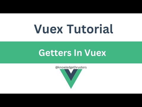 Getters In Vuex | Vuex Tutorial  @knowledgethrusters