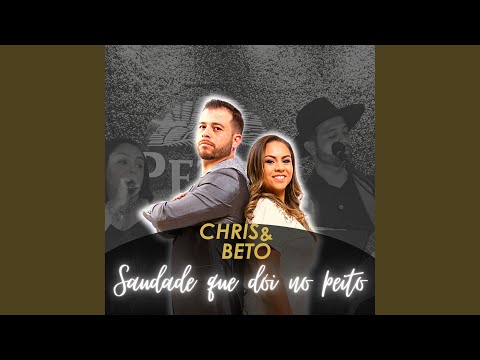Saudade Que Dói No Peito - Chris e Beto