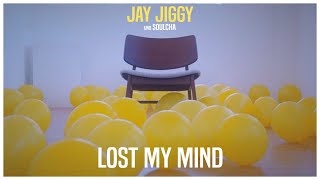 Jay Jiggy &amp; Soulcha - Lost My Mind