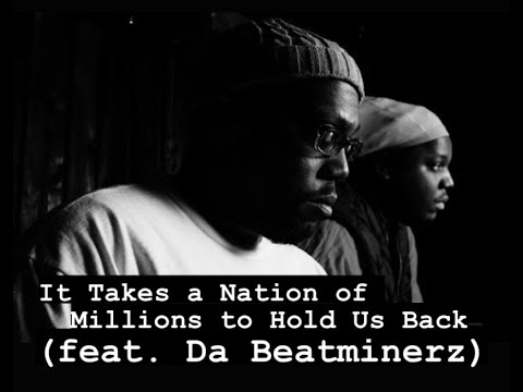 It Takes a Nation of Millions to Hold Us Back (feat. Da Beatminerz)