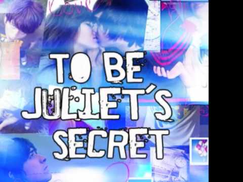 To Be Juliet's Secret ~ And She Said lyrics