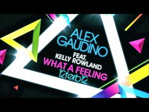 What a feeling - Alex Gaudino feat Kelly Rowland