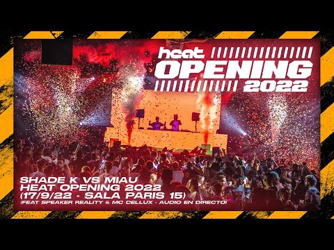 SHADE K VS MIAU @ HEAT OPENING 2022 [17/9/22, Sala Paris 15, Audio En Directo]