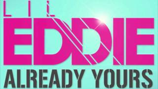 LIL EDDIE "ALREADY YOURS"