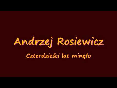 Andrzej Rosiewicz - Czterdzieści lat minęło