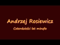 Andrzej Rosiewicz - Czterdzieści lat minęło Andrzej Rosiewicz - Czterdzieści lat minęło