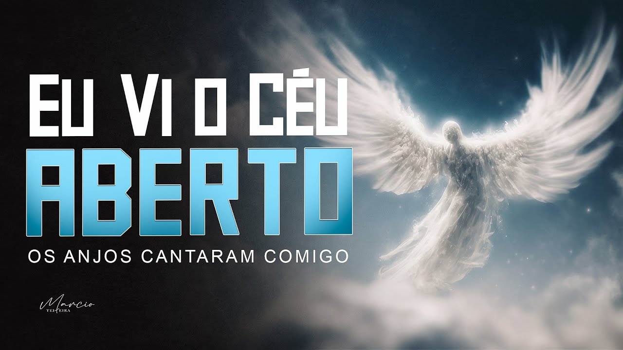 EU VI O CÉU ABERTO - Os anjos cantaram comigo - Pastor Antonio Junior & Marcio Teixeira