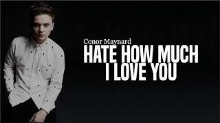 Download lagu conor maynard-hate how much i love you-lyric video/CHlyrics mp3